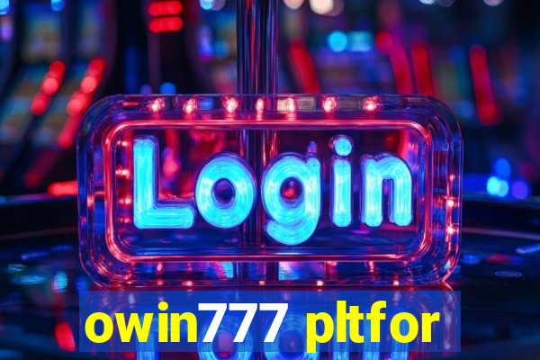 owin777 pltfor